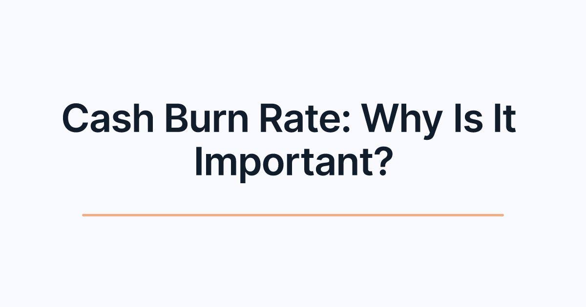 Cash Burn Rate: Why Is It Important?